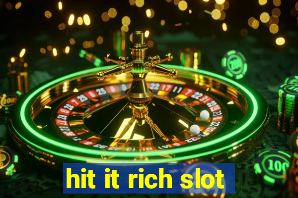 hit it rich slot